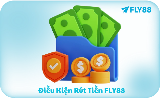 Điều Kiện Rút Tiền FLY88