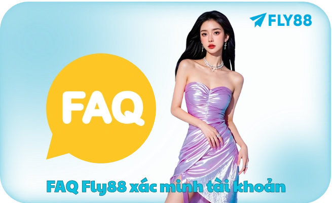 FAQ Fly88 xác minh tài khoản